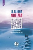 La buona notizia. I quattro Vangeli per chi non li ha mai letti La buona notizia. I quattro Vangeli per chi non li ha mai letti