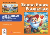 Nonno cuore potenziato. Albo illustrato Nonno cuore potenziato. Albo illustrato