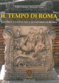 Il tempo di Roma. Gli Dèi e le feste nel calendario di Roma Il tempo di Roma. Gli Dèi e le feste nel calendario di Roma