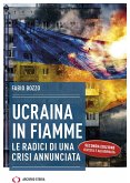 Ucraina in fiamme. Le radici di una crisi annunciata Ucraina in fiamme. Le radici di una crisi annunciata