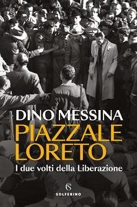 Cover Piazzale Loreto. I due volti della Liberazione