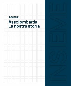 Insieme. Assolombarda. La nostra storia Insieme. Assolombarda. La nostra storia