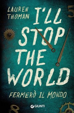 I'll stop the world. Fermerò il mondo - Thoman, Lauren I'll stop the world. Fermerò il mondo - Thoman, Lauren