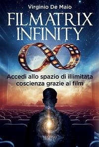 Cover Filmatrix infinity. Accedi allo spazio di illimitata coscienza grazie ai film