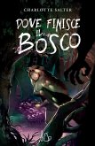 Dove finisce il bosco Dove finisce il bosco