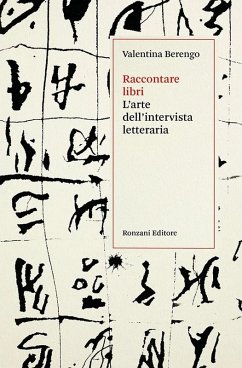 Raccontare libri. L'arte dell'intervista letteraria - Berengo, Valentina