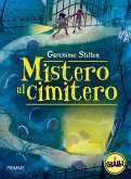 Mistero al cimitero. I gialli di Geronimo Stilton Mistero al cimitero. I gialli di Geronimo Stilton