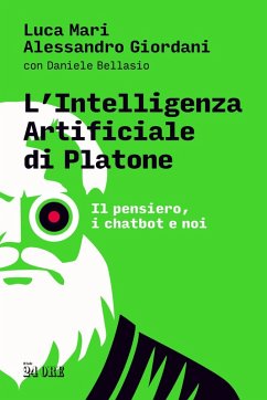L' intelligenza artificiale di Platone. Il pensiero, i chatbot e noi - Mari, Luca; Giordani, Alessandro