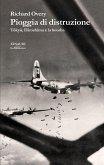 Pioggia di distruzione. Tokyo, Hiroshima e la bomba Pioggia di distruzione. Tokyo, Hiroshima e la bomba
