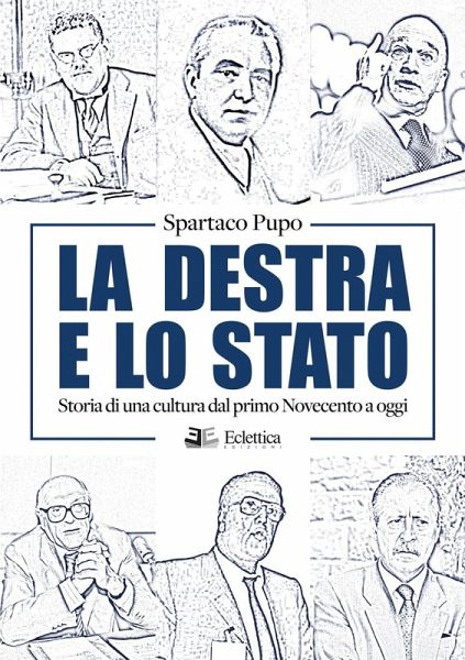 La destra e lo Stato. Storia di una cultura dal primo Novecento ad oggi La destra e lo Stato. Storia di una cultura dal primo Novecento ad oggi