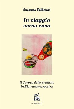 In viaggio verso casa. Il corpus delle pratiche in biotransenergetica - Pelliciari, Susanna