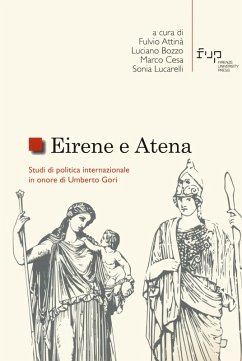 Eirene e Atena. Studi di politica internazionale in onore di Umberto Gori Eirene e Atena. Studi di politica internazionale in onore di Umberto Gori