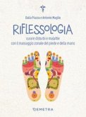 Riflessologia. Curare disturbi e malattie con il massaggio zonale del piede e della mano Riflessologia. Curare disturbi e malattie con il massaggio zonale del piede e della mano
