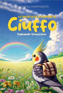 Cover Le fantastiche avventure di Ciuffo. Sognando l'Amazzonia