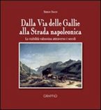 Dalla via delle Gallie alla strada napoleonica. La viabilità valsusina attraverso i secoli Dalla via delle Gallie alla strada napoleonica. La viabilità valsusina attraverso i secoli