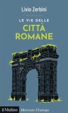 Le vie delle città romane Le vie delle città romane