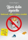 Liberi dalla sigaretta. Tradizionale, rollata e a tabacco riscaldato Liberi dalla sigaretta. Tradizionale, rollata e a tabacco riscaldato
