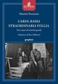 Carol Rama straordinaria follia. Vita e opere di un'artista geniale Carol Rama straordinaria follia. Vita e opere di un'artista geniale