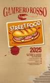 Street food 2025. Le storie e i luoghi del cibo di strada all'italiana Street food 2025. Le storie e i luoghi del cibo di strada all'italiana