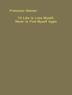 I'd like to lose myself, never to find myself again - Gennari, Francesco