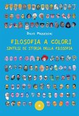 Filosofia a colori. Sintesi di storia della filosofia Filosofia a colori. Sintesi di storia della filosofia