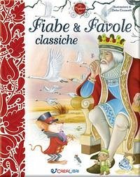 Fiabe & favole classiche - Ciccarelli, Delia