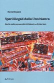 Spari illegali dalla Uno bianca. Studio sulla personalità di Roberto e Fabio Savi Spari illegali dalla Uno bianca. Studio sulla personalità di Roberto e Fabio Savi