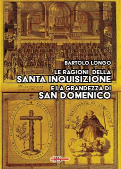 Cover Le ragioni della Santa Inquisizione e la grandezza di San Domenico. Ovvero: San Domenico e l'Inquisizione al Tribunale della Ragione e della Storia