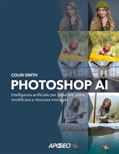 Cover Photoshop AI. Intelligenza artificiale per generare, unire, modificare e ritoccare immagini