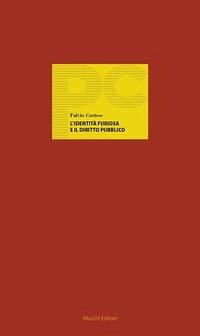 L' identità furiosa e il diritto pubblico - Cortese, Fulvio