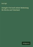 Zwingli's Tod nach seiner Bedeutung für Kirche und Vaterland Zwingli's Tod nach seiner Bedeutung für Kirche und Vaterland