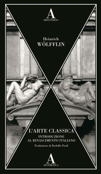 L' arte classica. Introduzione al Rinascimento italiano