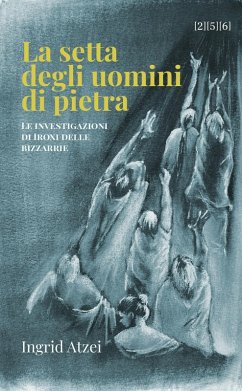 Cover La setta degli uomini di pietra. Le investigazioni di Iroxi delle bizzarrie