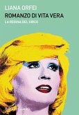 Romanzo di vita vera. La regina del circo Romanzo di vita vera. La regina del circo
