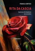 Rita da Cascia. Qualcosa di miracoloso era accaduto Rita da Cascia. Qualcosa di miracoloso era accaduto