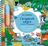 Gli animali. L'acquarello magico Gli animali. L'acquarello magico