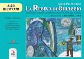 La regina di ghiaccio. Kamishibai musicale per narrare cantare e vivere nuove storie. Albo illustrato La regina di ghiaccio. Kamishibai musicale per narrare cantare e vivere nuove storie. Albo illustrato