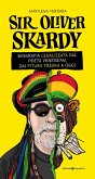 Sir Oliver Skardy. La biografia legalizzata dal poeta venessian, dai Pitura Freska a oggi Sir Oliver Skardy. La biografia legalizzata dal poeta venessian, dai Pitura Freska a oggi