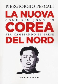 La nuova Corea del Nord. Come Kim Jong Un sta cambiando il Paese Cover La nuova Corea del Nord. Come Kim Jong Un sta cambiando il Paese