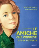 Le amiche che vorresti e dove trovarle Le amiche che vorresti e dove trovarle