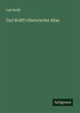 Carl Wolff's Historischer Atlas