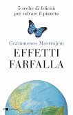 Effetti farfalla. 5 scelte di felicità per salvare il pianeta Effetti farfalla. 5 scelte di felicità per salvare il pianeta