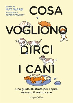 Cover Cosa vogliono dirci i cani. La guida per capire davvero il vostro cane