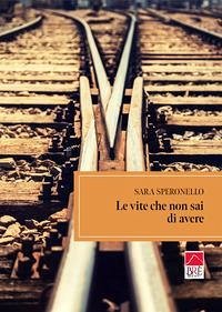 Le vite che non sai di avere - Speronello, Sara