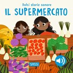 Il supermercato. Dolci storie sonore Il supermercato. Dolci storie sonore