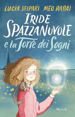 Iride Spazzanuvole e la Torre dei Sogni - Stipari, Lucia; Rabai, Meo