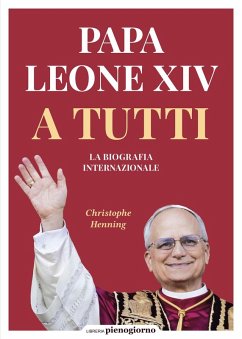 Cover Papa Leone XIV. A tutti. La biografia internazionale