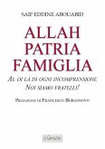 Allah, patria, famiglia. Al di là di ogni incomprensione, noi siamo fratelli! Allah, patria, famiglia. Al di là di ogni incomprensione, noi siamo fratelli!