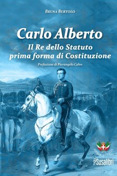 Cover Carlo Alberto. Il re dello Statuto prima forma di Costituzione