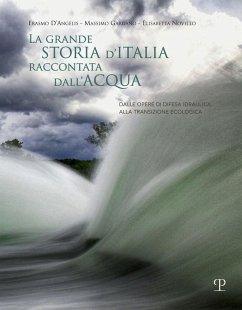 Cover La grande storia d'Italia raccontata dall'acqua. Dalle opere di difesa idraulica alla transizione ecologica
